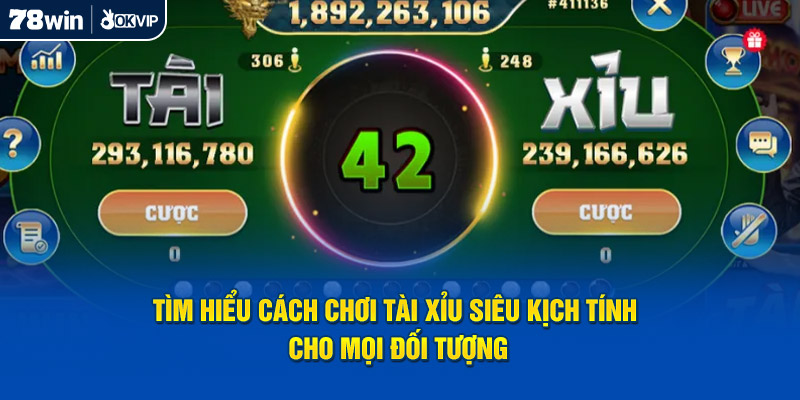 Tìm hiểu cách chơi Tài Xỉu siêu kịch tính cho mọi đối tượng