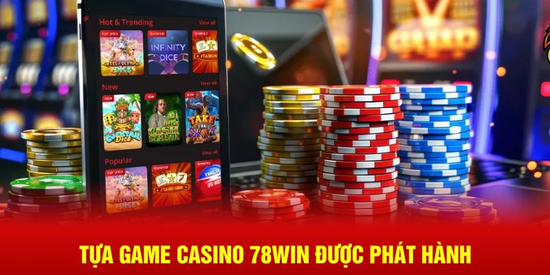 Tựa game Casino 78WIN được phát hành